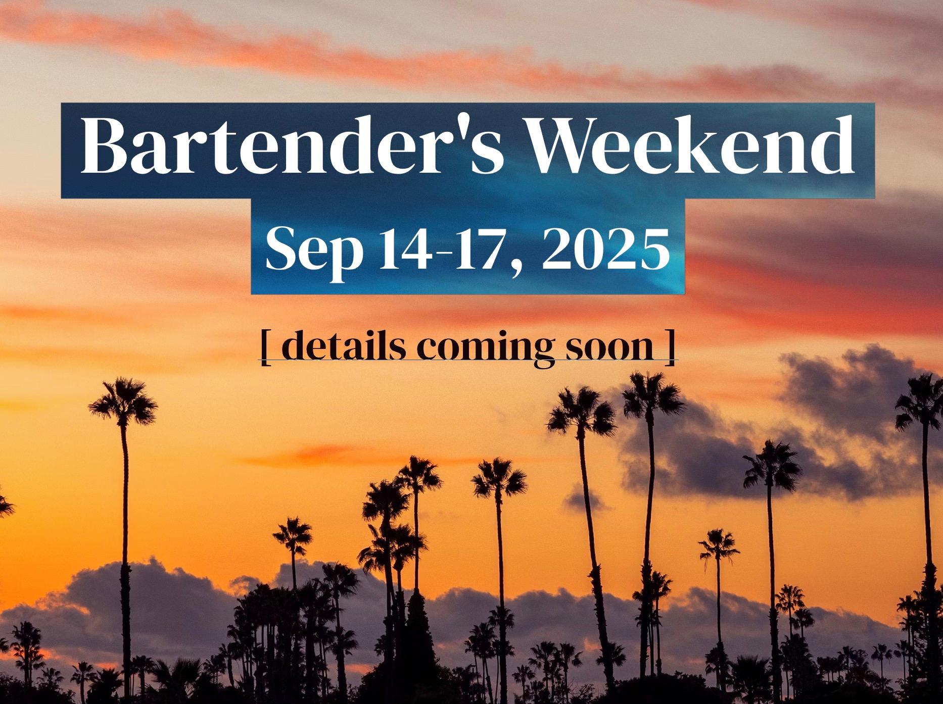 Bartender's Weekend. September 14 - 17, 2025. San Diego, CA