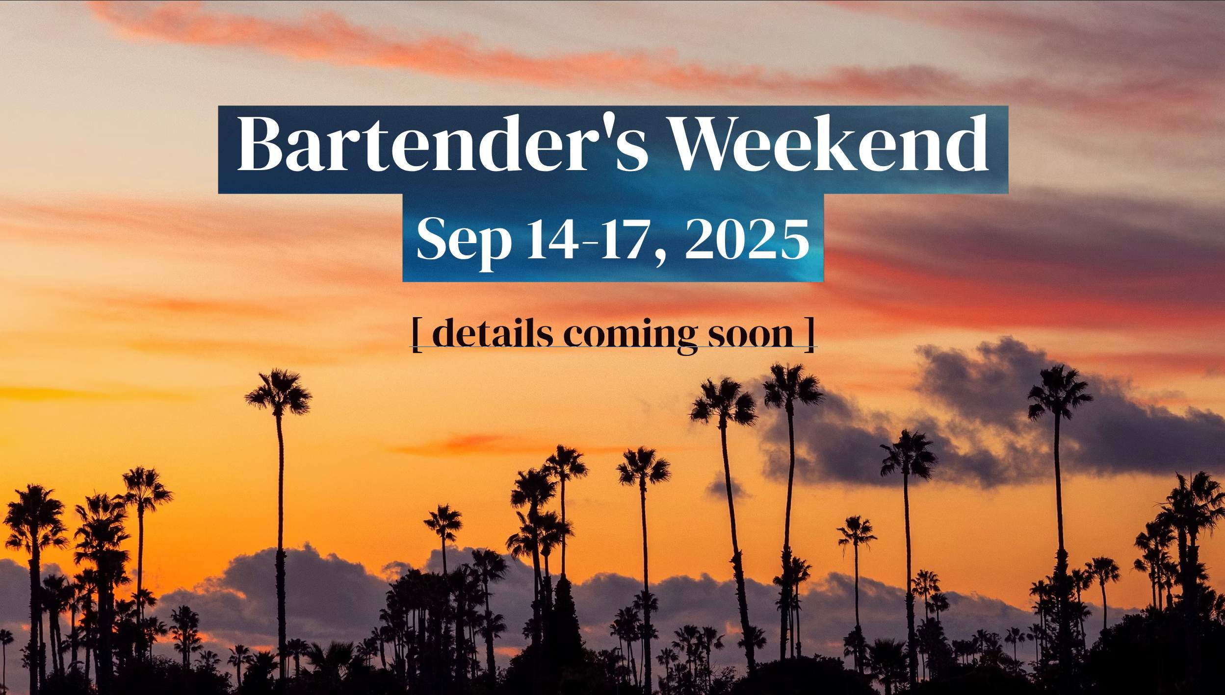 Bartender's Weekend. September 14 - 17, 2025. San Diego, CA